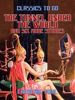 The Tunnel Under the World and six more stories (eBook, ePUB) - Pohl, Frederik