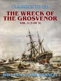 The Wreck of the Grosvenor, Vol.3 (of 3) (eBook, ePUB)