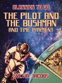 The Pilot and the Bushman and Time Payment (eBook, ePUB)