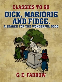 Dick, Marjorie and Fidge, A Search for the Wonderful Dodo (eBook, ePUB) - E. Farrow, G.