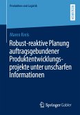 Robust-reaktive Planung auftragsgebundener Produktentwicklungsprojekte unter unscharfen Informationen (eBook, PDF)