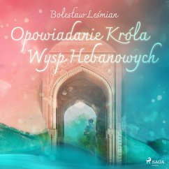 Opowiadanie Króla Wysp Hebanowych (MP3-Download) - Leśmian, Bolesław