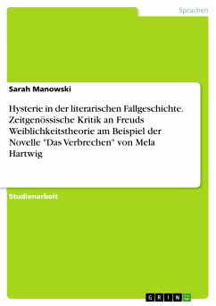 Hysterie in der literarischen Fallgeschichte. Zeitgenössische Kritik an Freuds Weiblichkeitstheorie am Beispiel der Novelle "Das Verbrechen" von Mela Hartwig (eBook, PDF)