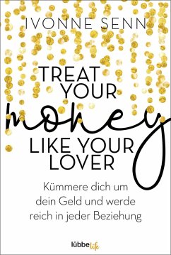 Treat Your Money Like Your Lover (eBook, ePUB) - Senn, Ivonne