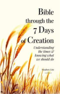 Bible Through the 7 Days of Creation (eBook, ePUB) - Lim, Stephen