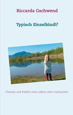 Typisch Einzelkind!? (eBook, ePUB) - Gschwend, Riccarda