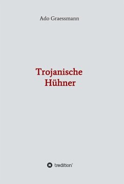 Trojanische Hühner (eBook, ePUB) - Graessmann, Ado