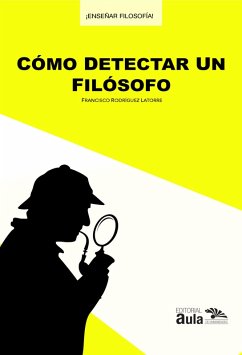 Cómo detectar un filósofo (eBook, PDF) - Rodríguez Latorre, Francisco