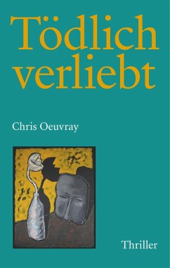Tödlich verliebt (eBook, ePUB) - Oeuvray, Chris