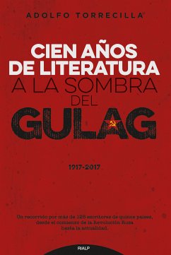 Cien años de literatura a la sombra del Gulag 1917-2017 (eBook, ePUB) - Torrecilla, Adolfo