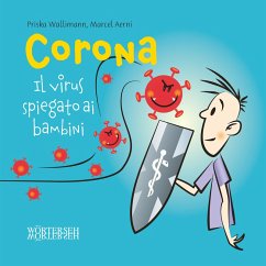 Corona - Il virus spiegato ai bambini (eBook, ePUB) - Wallimann, Priska; Aerni, Marcel