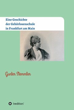 Eine Geschichte der Gehörlosenschule in Frankfurt am Main (eBook, ePUB) - Stemmler, Gunter