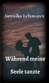 Während meine Seele tanzte (eBook, ePUB)