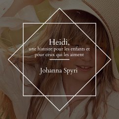 Heidi, une histoire pour les enfants et pour ceux qui les aiment (MP3-Download) - Spyri, Johanna