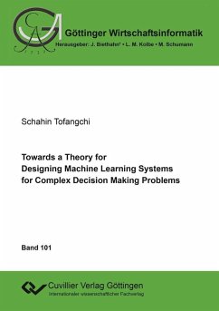 Towards a Theory for Designing Machine Learning Systems for Complex Decision Making Problems (eBook, PDF)