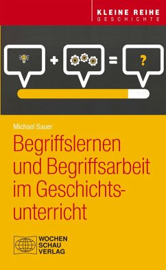 Begriffslernen und Begriffsarbeit im Geschichtsunterricht (eBook, PDF) - Sauer, Michael