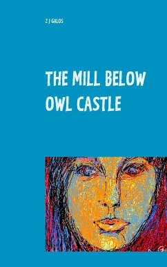 The Mill below Owl castle (eBook, ePUB) - Galos, Z J