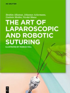 The Art of Laparoscopic and Robotic Suturing - Alkatout, Ibrahim;Ackermann, Johannes