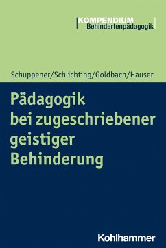 Pädagogik bei zugeschriebener geistiger Behinderung - Schuppener, Saskia;Schlichting, Helga;Goldbach, Anne
