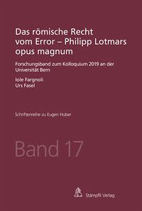 Das römische Recht vom Error - Philipp Lotmars opus magnum - Fargnoli, Iole; Fasel, Urs