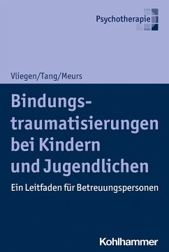 Bindungstraumatisierungen bei Kindern und Jugendlichen - Vliegen, Nicole;Tang, Ho-Shu Eileen;Meurs, Patrick