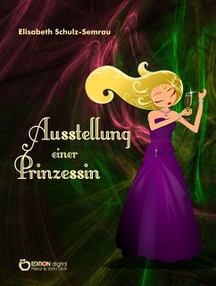 Ausstellung einer Prinzessin (eBook, ePUB) - Schulz-Semrau, Elisabeth