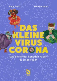 Das kleine Virus Corona: Wie die Kinder geholfen haben es zu besiegen. - Franz, Marie
