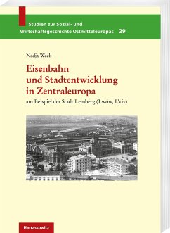 Eisenbahn und Stadtentwicklung in Zentraleuropa - Weck, Nadja