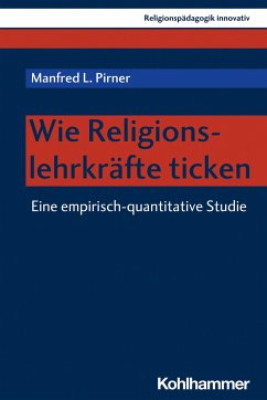 Wie Religionslehrkräfte ticken - Pirner, Manfred L.