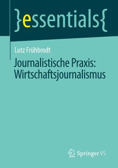 Journalistische Praxis: Wirtschaftsjournalismus - Frühbrodt, Lutz
