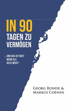 IN 90 TAGEN ZU VERMÖGEN - Rohde, Georg;Coenen, Markus