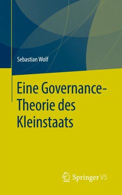 Eine Governance-Theorie des Kleinstaats - Wolf, Sebastian