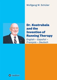Dr. Kostrubala and the Invention of Running Therapy - Schüler, Wolfgang W.