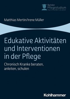 Edukative Aktivitäten und Interventionen in der Pflege - Müller, Irene;Mertin, Matthias