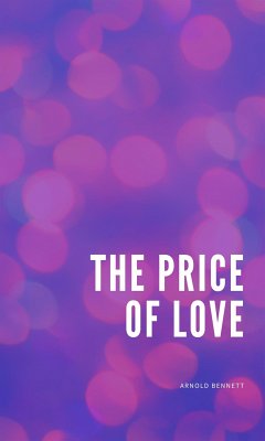 The Price of Love (eBook, ePUB) - Bennett, Arnold