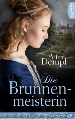 Die Brunnenmeisterin (eBook, ePUB) - Dempf, Peter
