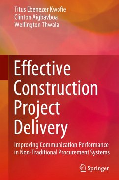 Effective Construction Project Delivery - Kwofie, Titus Ebenezer;Aigbavboa, Clinton;Thwala, Wellington
