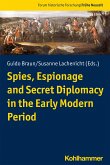 Spies, Espionage and Secret Diplomacy in the Early Modern Period