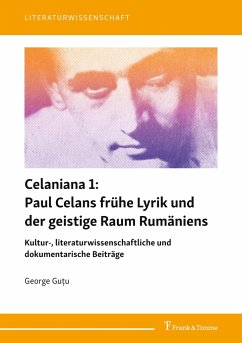 Celaniana 1: Paul Celans frühe Lyrik und der geistige Raum Rumäniens - Gu_u, George