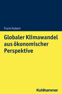 Globaler Klimawandel aus ökonomischer Perspektive - Hubert, Frank