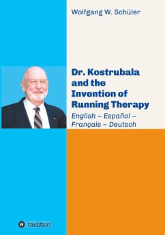 Dr. Kostrubala and the Invention of Running Therapy - Schüler, Wolfgang W.