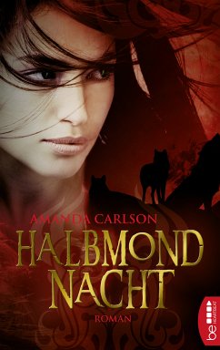 Halbmondnacht / Werwolf-Trilogie Bd.2 (eBook, ePUB) - Carlson, Amanda