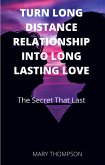 Turn Long Distance Relationship Into Long Lasting Love (eBook, ePUB)