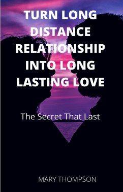 Turn Long Distance Relationship Into Long Lasting Love (eBook, ePUB) - Thompson, Mary