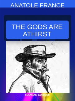 The Gods Are Athirst (eBook, ePUB) - France, Anatole