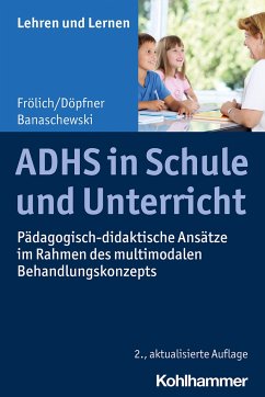 ADHS in Schule und Unterricht - Frölich, Jan;Döpfner, Manfred;Banaschewski, Tobias