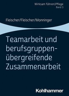 Teamarbeit und berufsgruppenübergreifende Zusammenarbeit. Band 3 - Fleischer, Werner;Fleischer, Benedikt;Monninger, Martin