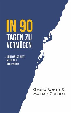 IN 90 TAGEN ZU VERMÖGEN - Rohde, Georg;Coenen, Markus