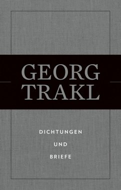 Dichtungen und Briefe - Trakl, Georg