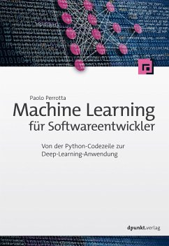 Machine Learning für Softwareentwickler - Perrotta, Paolo